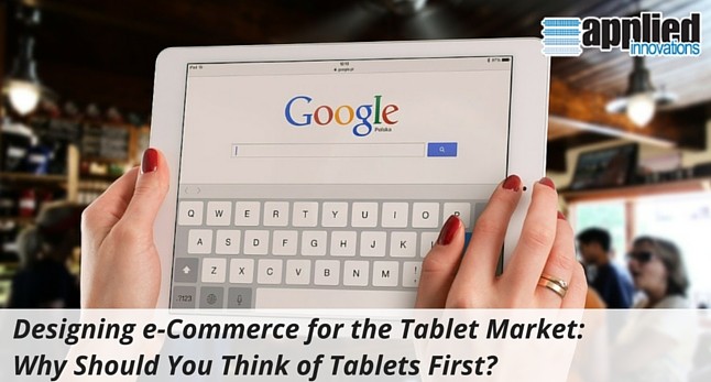 Designing e-Commerce for the Tablet Market: Why Should You Think of Tablets First?